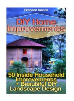 Buy DIY Home Improvements: 50 Inside Household Improvements + Beautiful DIY Landscape Design in UAE