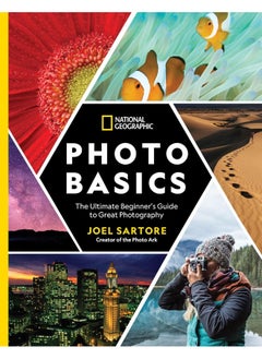 اشتري National Geographic Photo Basics: The Ultimate Beginner's Guide to Great Photography في الامارات