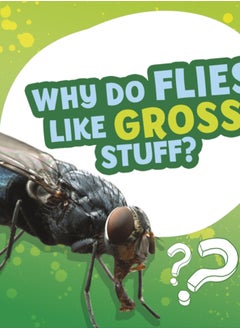 Buy Why Do Flies Like Gross Stuff? in Saudi Arabia