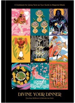 اشتري Divine Your Dinner : A Cookbook for Using Tarot as Your Guide to Magickal Meals في السعودية