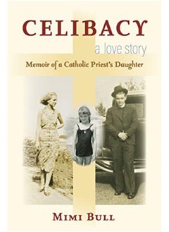 Buy Celibacy, a Love Story : Memoir of a Catholic Priest's Daughter in Saudi Arabia