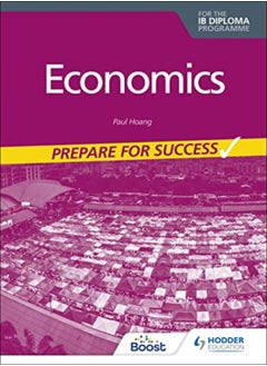 Buy Economics For The Ib Diploma Prepare For Success by Hoang, Paul Paperback in UAE