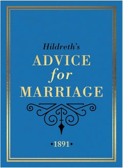 Buy Hildreth's Advice for Marriage, 1891: Outrageous Do's and Don'ts for Men, Women and Couples from Victorian England in UAE