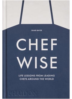 Buy Chefwise : Life Lessons from Leading Chefs Around the World in UAE