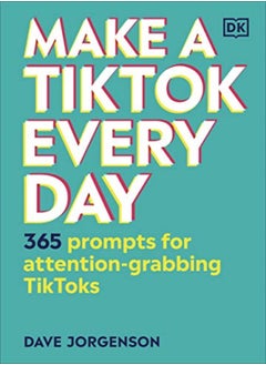 اشتري Make a TikTok Every Day: 365 Prompts for Attention-Grabbing TikToks في الامارات