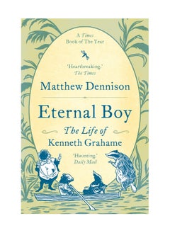 اشتري Eternal Boy The Life Of Kenneth Grahame Paperback في الامارات