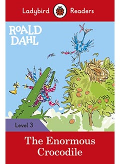 Buy Roald Dahl: The Enormous Crocodile - Ladybird Readers Level 3 in UAE