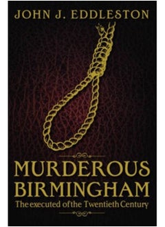 اشتري Murderous Birmingham : The Executed of the Twentieth Century في السعودية