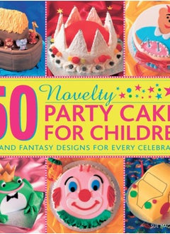 اشتري 50 Novelty Party Cakes for Children: Fun and Fantasy Designs for Every Celebration في الامارات