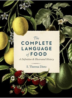 Buy The Complete Language of Food : A Definitive and Illustrated History Volume 10 in UAE