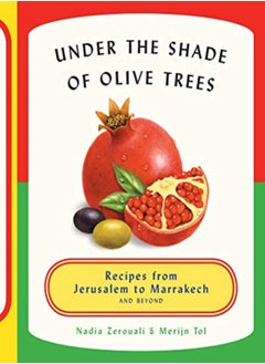 اشتري Under The Shade Of Olive Trees Recipes From Jerusalem To Marrakech And Beyond by Merijn Tol Hardcover في الامارات