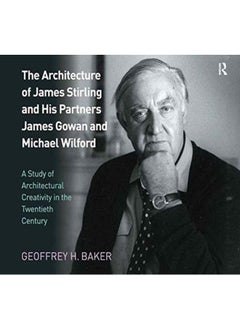 اشتري The Architecture of James Stirling and His Partners James Gowan and Michael Wilford : A Study of Architectural Creativity in the Twentieth Century في الامارات