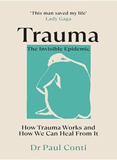 Buy Trauma The Invisible Epidemic How Trauma Works And How We Can Heal From It by Conti, Dr Paul Paperback in UAE