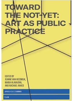 اشتري Toward the Not-Yet : Art as Public Practice في السعودية