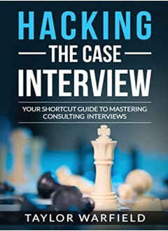 اشتري Hacking The Case Interview Your Shortcut Guide To Mastering Consulting Interviews by Warfield, Taylor Paperback في الامارات