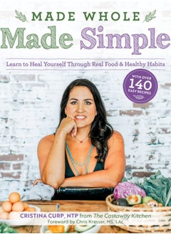 Buy Made Whole Made Simple : Learn to Heal Yourself Through Real Food & Healthy Habits in UAE