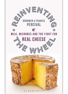 Buy Reinventing the Wheel : Milk, Microbes and the Fight for Real Cheese in UAE