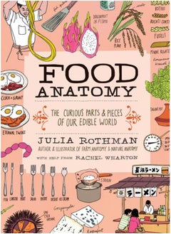 اشتري Food Anatomy : The Curious Parts & Pieces of Our Edible World في الامارات