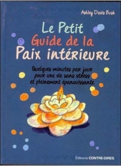 اشتري Le petit guide de la paix intérieure - Quelques minutes par jour pour une vie sans stress et pleinem في الامارات