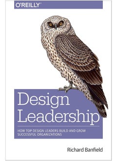 Buy Design Leadership: How Top Design Leaders Build and Grow Successful Organizations in UAE