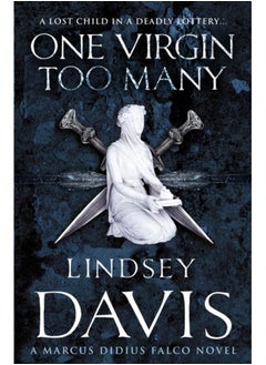 Buy One Virgin Too Many : (Marco Didius Falco: book XI): an unputdownable Roman mystery from bestselling author Lindsey Davis in UAE