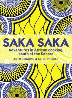 اشتري Saka Saka : Adventures in African cooking, south of the Sahara في الامارات