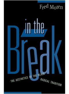 اشتري In The Break : The Aesthetics Of The Black Radical Tradition في الامارات