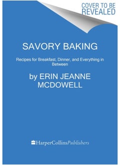 اشتري Savory Baking : Recipes for Breakfast, Dinner, and Everything in Between في الامارات