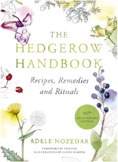 Buy The Hedgerow Handbook : Recipes, Remedies and Rituals - THE NEW 10TH ANNIVERSARY EDITION in UAE