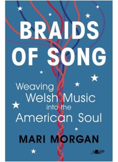 اشتري Braids of Song : Weaving Welsh Music into the American Soul في السعودية