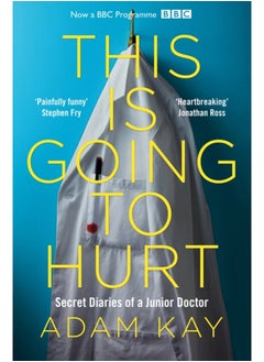 Buy This is Going to Hurt : Secret Diaries of a Junior Doctor in Saudi Arabia