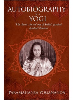 اشتري The Autobiography of a Yogi : The classic story of one of India's greatest spiritual thinkers في الامارات