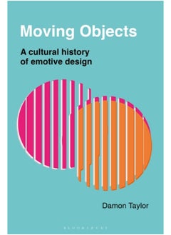 Buy Moving Objects : A Cultural History of Emotive Design in Saudi Arabia