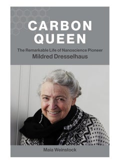 Buy Carbon Queen The Remarkable Life Of Nanoscience Pioneer Mildred Dresselhaus Paperback in UAE