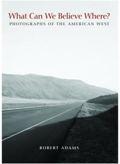 Buy What Can We Believe Where? : Photographs of the American West in Saudi Arabia