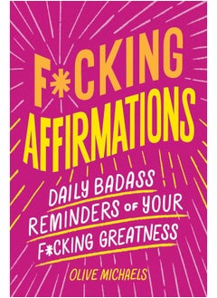 Buy F*cking Affirmations: Daily Badass Reminders of Your F*cking Greatness in UAE