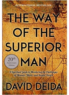 Buy The Way of the Superior Man: A Spiritual Guide to Mastering the Challenges of Women, Work, and Sexual Desire (20th Anniversary Edition) in UAE