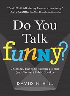 اشتري Do You Talk Funny? 7 Comedy Habits To Become A Better And Funnier Public Speaker by Nihill, David Paperback في الامارات