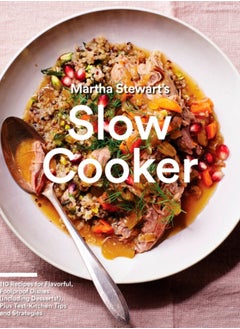 اشتري Martha Stewart's Slow Cooker : 110 Recipes for Flavorful, Foolproof Dishes (Including Desserts!), Plus Test-Kitchen Tips and Strategies: A Cookbook في الامارات