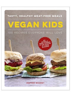 Buy Vegan Kids: Tasty, healthy meat-free meals: 100 recipes everyone will love in UAE