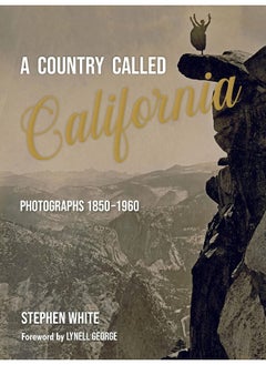 Buy A Country Called California: Photographs 1850-1960 in UAE