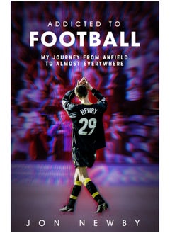 Buy Addicted to Football : A Journey from Anfield to Almost Everywhere. in Saudi Arabia