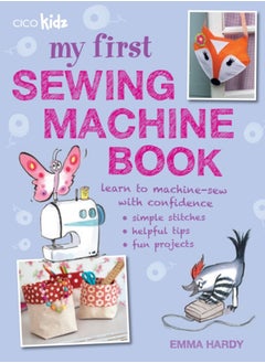 اشتري My First Sewing Machine Book : 35 Fun and Easy Projects for Children Aged 7 Years + في السعودية