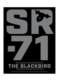 Buy SR 71 The Complete Illustrated History Of The Blackbird The Worlds Highest Fastest Plane Paperback in UAE