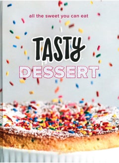 اشتري Tasty Dessert : All the Sweet You Can Eat An Official Tasty Cookbook في السعودية