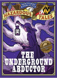 اشتري Nathan Hale's Hazardous Tales : The Underground Abductor (An Abolitionist Tale about Harriet Tubman) في السعودية