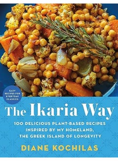 Buy The Ikaria Way 100 Delicious Plantbased Recipes Inspired By My Homeland The Greek Island Of Longe in UAE