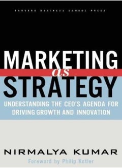 اشتري Marketing As Strategy Understanding The Ceos Agenda For Driving Growth And Innovation by Kumar, Nirmalya Hardcover في الامارات