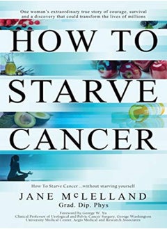 اشتري How To Starve Cancer by McLelland, Jane Paperback في الامارات