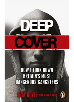 Buy Deep Cover : How I took down Britain's most dangerous gangsters in Saudi Arabia